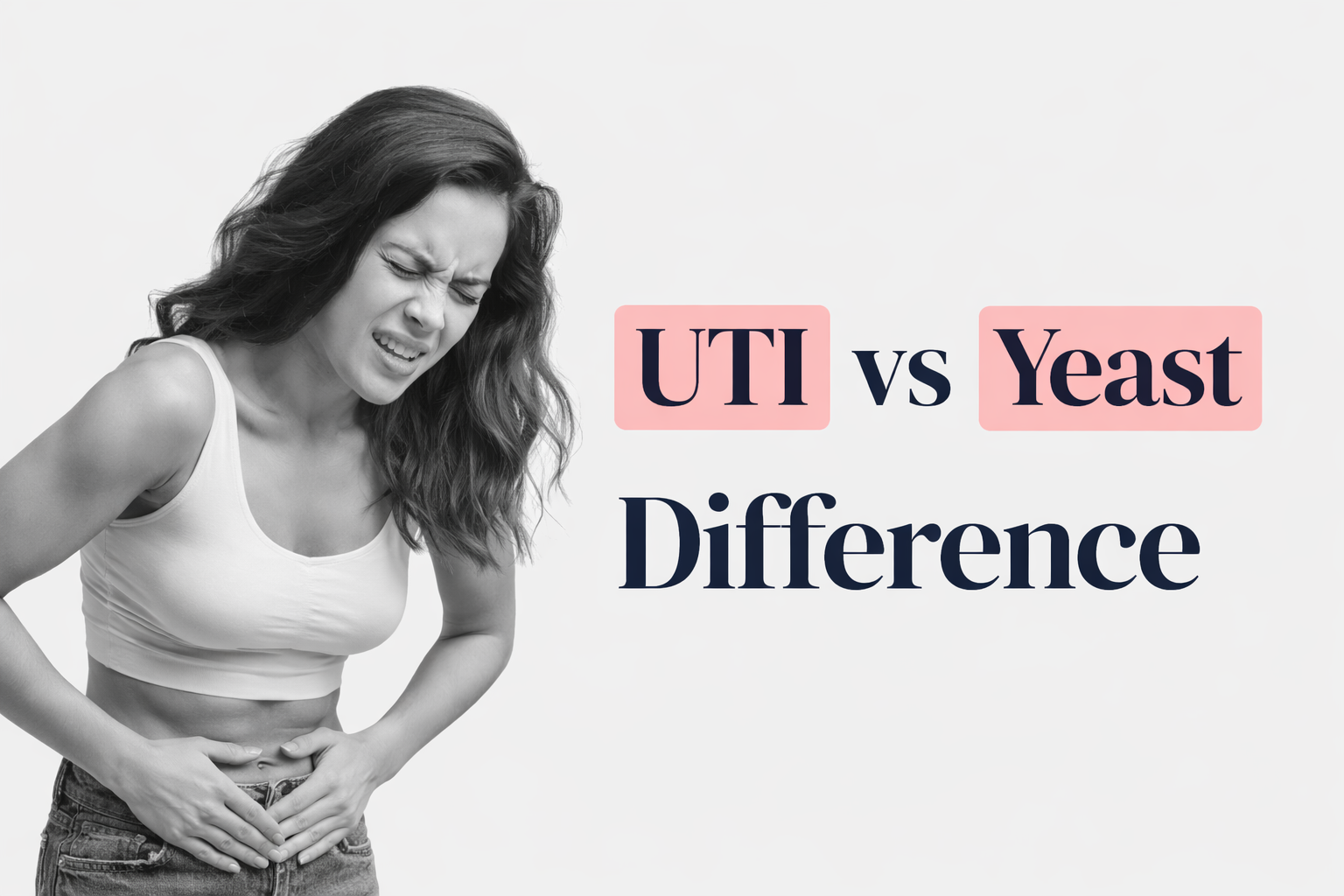 UTI vs Yeast: How to Tell the Difference